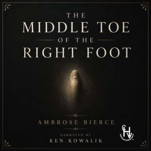 The Middle Toe of the Right Foot, AMBROSE BIERCE