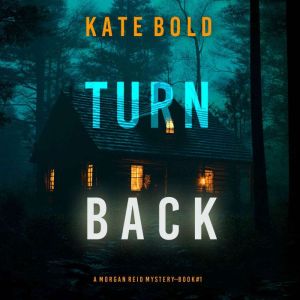 Turn Back (A Morgan Reid FBI Suspense ThrillerBook One): Digitally narrated using a synthesized voice