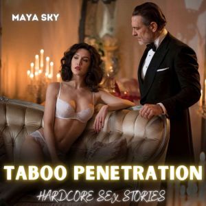 Taboo Penetration: Hardcore Sex Stories: Dive into Forbidden Lust and Unyielding Pleasurean explicit exploration of forced BDS