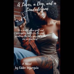 A Lover, a Dog,  &  a Loaded Gun