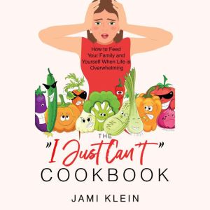The I Just Cant Cookbook, Jami Klein