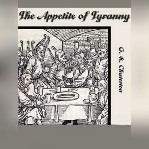 The Appetite of Tyranny, G. K. Chesterton