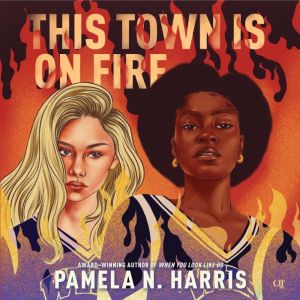 This Town Is on Fire, Pamela N. Harris