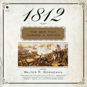1812, Walter R. Borneman