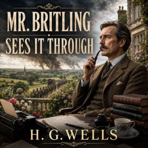 Mr. Britling Sees It Through, H. G. Wells