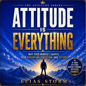 ATTITUDE IS EVERYTHING, Elias Storm
