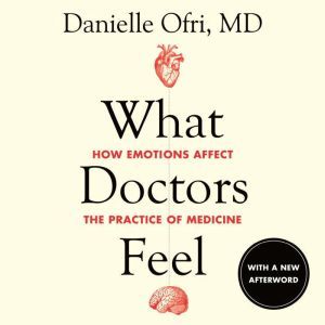 What Doctors Feel, Danielle Ofri, MD