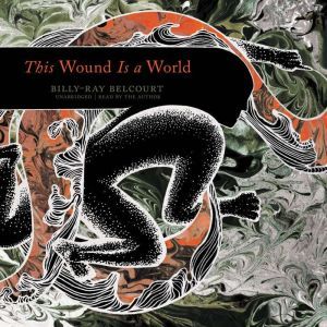 This Wound Is a World, BillyRay Belcourt