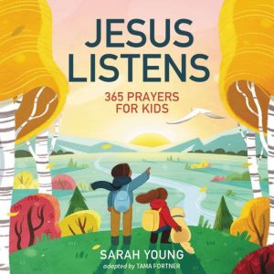 Jesus Listens 365 Prayers for Kids, Sarah Young