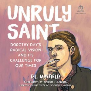Unruly Saint, D.L. Mayfield