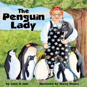 The Penguin Lady, Carol A. Cole
