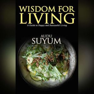 Wisdom for Living, Audu Suyum