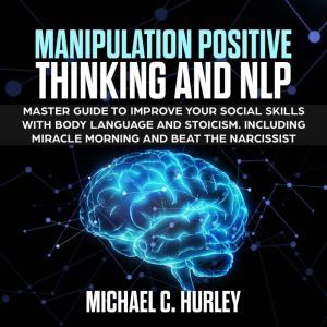 MANIPULATION POSITIVE THINKING and NL..., Michael C. Hurley