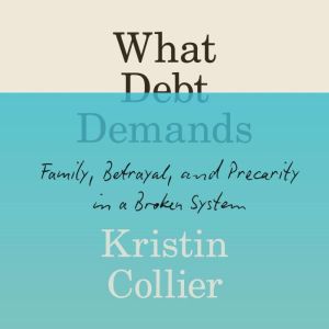 What Debt Demands, Kristin Collier