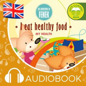 I eat healthy food!: The Adventures of Fenek