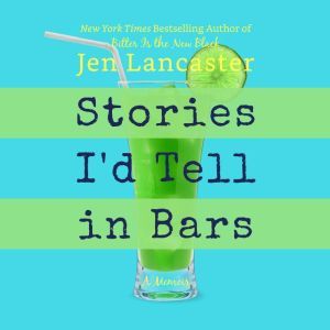 Stories Id Tell in Bars, Jen Lancaster