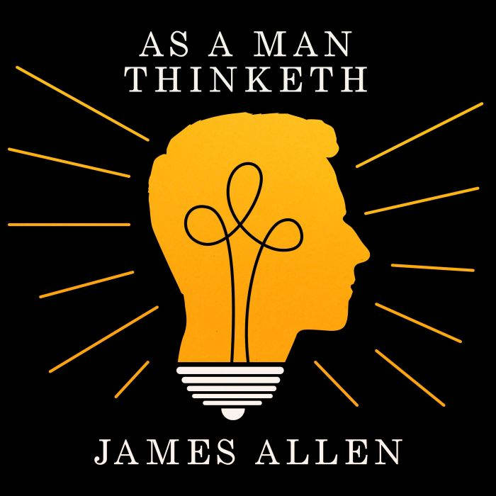 As A Man Thinketh, James Allen