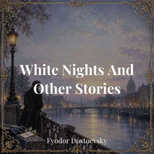 White Nights And Other Stories, Fyodor Dostoevsky