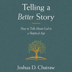 Telling a Better Story, Josh Chatraw
