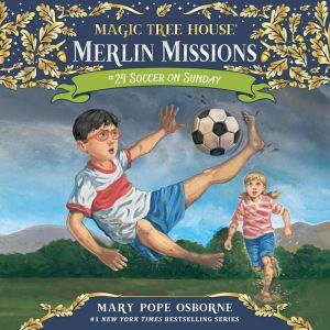 Magic Tree House #52: Soccer on Sunday, Mary Pope Osborne