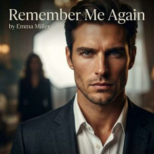 REMEMBER ME AGAIN, Emma Miller