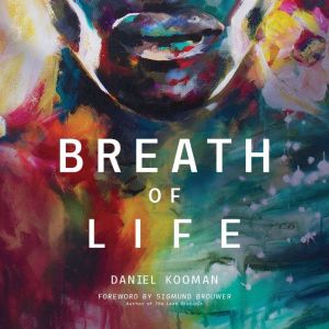 Breath of Life, Daniel Kooman