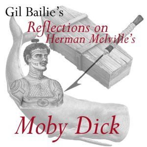 Reflections on Herman Melvilles Moby..., Gil Bailie