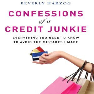 Confessions of a Credit Junkie, Beverly Harzog