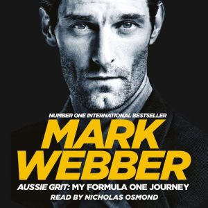 Aussie Grit My Formula One Journey, Mark Webber