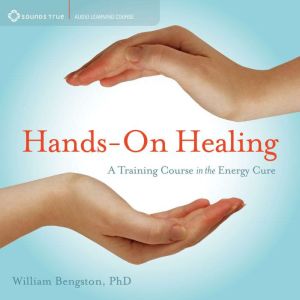 Hands-On Healing: A Training Course in the Energy Cure