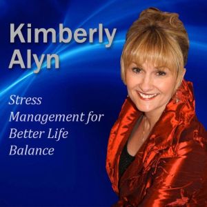 Stress Management for Better Life Bal..., Dr. Kimberly Alyn