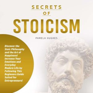 Secrets of Stoicism, Pamela Hughes