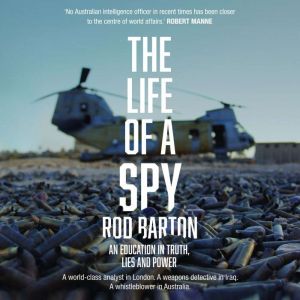 The Life of a Spy: An Education in Truth, Lies, and Power