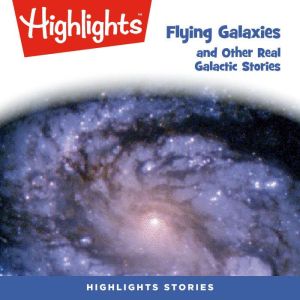 Flying Galaxies and Other Real Galact..., Highlights For Children
