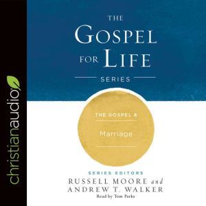 The Gospel  Marriage, Russell Moore