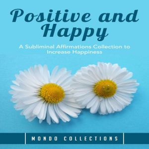 Positive and Happy A Subliminal Affi..., Mondo Collections