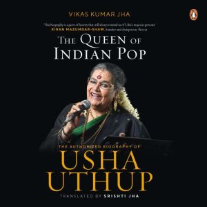 The Queen of Indian Pop The Authoris..., Vikas Kumar Jha