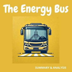 The Energy Bus Book summary analys..., Briefly Summaries