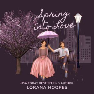 Spring Into Love, Lorana Hoopes
