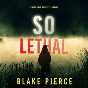 So Lethal (A Faith Bold FBI Suspense ThrillerBook Twenty-Two): Digitally narrated using a synthesized voice
