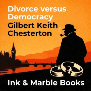 Divorce versus Democracy, Gilbert Keith Chesterton