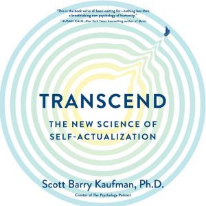 Transcend The New Science of Self-Actualization, Scott Barry Kaufman
