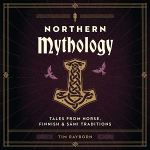 Northern Mythology: Tales from Norse, Finnish, and S¡mi Traditions