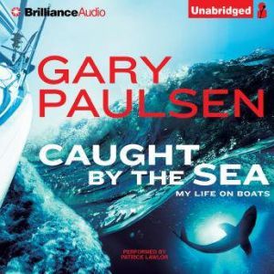 Caught by the Sea, Gary Paulsen