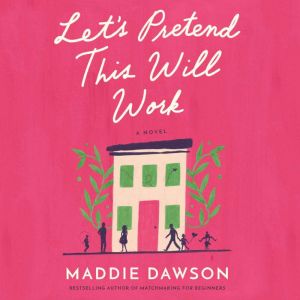 Lets Pretend This Will Work, Maddie Dawson