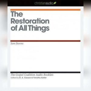 The Restoration of All Things, Sam Storms