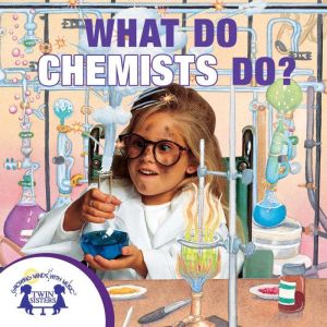 What Do Chemists Do?, Kim Mitzo Thompson