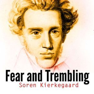 Fear and Trembling, Soren Kierkegaard