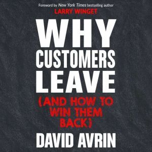 Why Customers Leave and How to Win T..., David Avrin