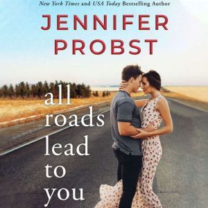All Roads Lead to You, Jennifer Probst